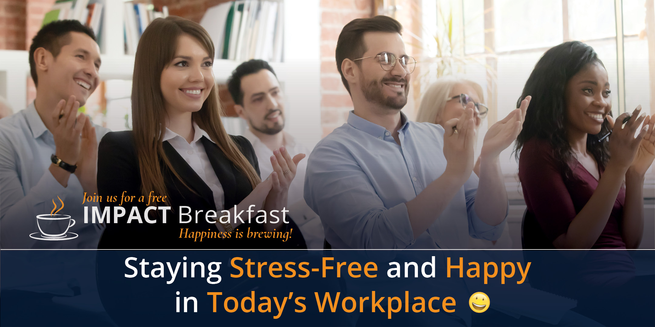 Impact Breakfast Webinar: Staying Stress-Free and Happy in Today's Workplace