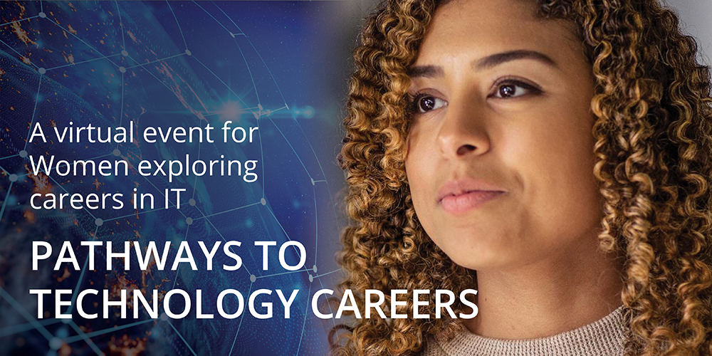 A virtual event for women exploring careers in IT - Pathways to Technology Careers