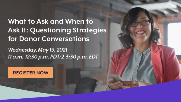 What to Ask and When to Ask It: Questioning Strategies for Donor Conversations