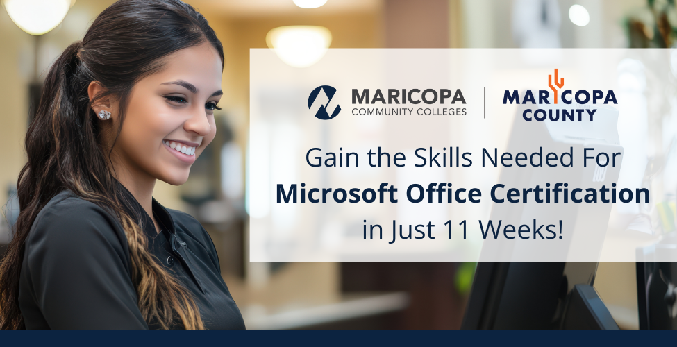 A smiling person in a black polo shirt is typing on a computer keyboard at a reception desk. Text on image says, "Gain the skills needed for Microsoft Office Certification in just 11 weeks!" with the MCCD and Maricopa County logos.