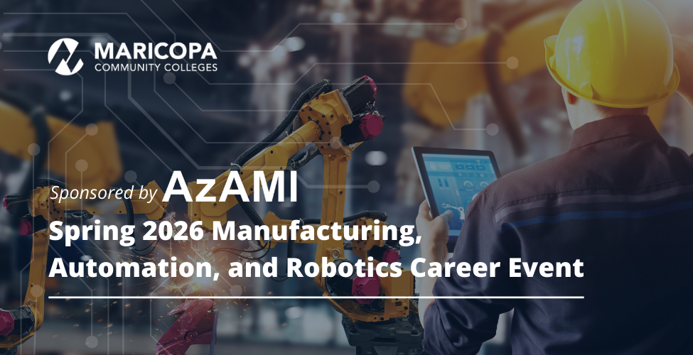 A worker in a hard hat looks at a tablet while standing in front of a manufacturing robot. The Maricopa Community Colleges logo is in the top right corner.