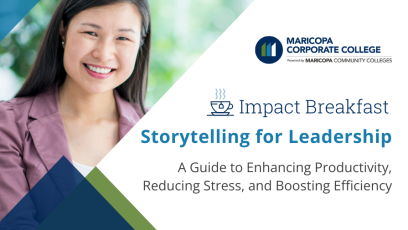 Banner for Maricopa Corporate College's Impact Breakfast: Storytelling for Leadership - A Guide to Enhancing Productivity, Reducing Stress, and Boosting Efficiency. Photo features a professional woman smiling.