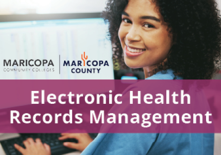 Woman smiling in front of a computer screen of the electronic health records she manages. Text on the image says "Electronic Health Records Management," and is accompanied by the Maricopa Community Colleges logo and the Maricopa County logo.