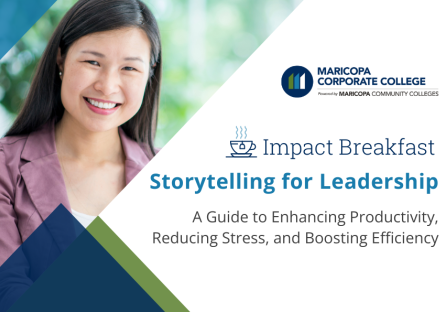 Banner for Maricopa Corporate College's Impact Breakfast: Storytelling for Leadership - A Guide to Enhancing Productivity, Reducing Stress, and Boosting Efficiency. Photo features a professional woman smiling.